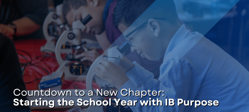 Countdown to a New Chapter: Starting the School Year with IB&nbsp;Purpose