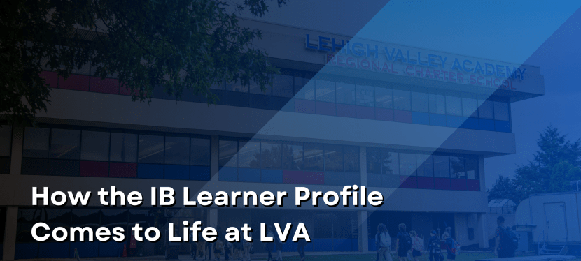 How the IB Learner Profile Comes to Life at&nbsp;LVA