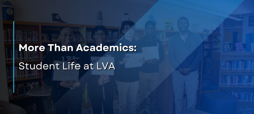 More Than Academics: Student Life at&nbsp;LVA