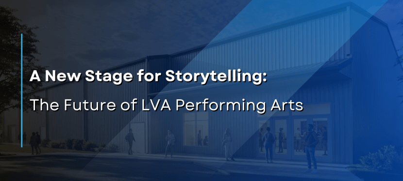 A New Stage for Storytelling: The Future of LVA Performing&nbsp;Arts