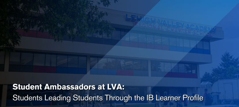 Student Ambassadors at LVA: Students Leading Students Through the IB Learner&nbsp;Profile