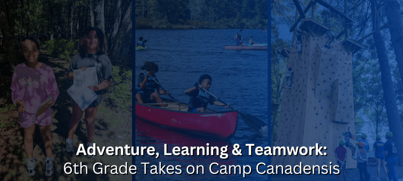 Adventure, Learning & Teamwork: 6th Grade Takes on Camp&nbsp;Canadensis